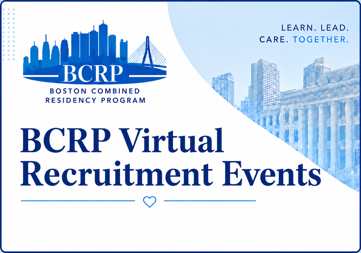 BCRP Logo with skyline picture Learn. Lead. Care. Together. Bcrp Virtual Recruitment Events, Medical school image and a line with a heart in the middle